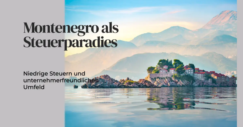 Montenegro als Steuerparadies- Eine attraktive Option für Investoren