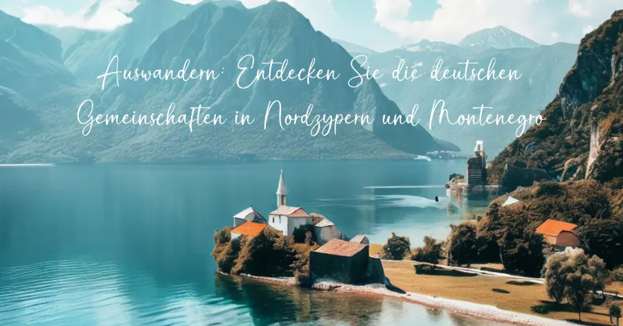 Auswandern nach Montenegro und Nordzypern