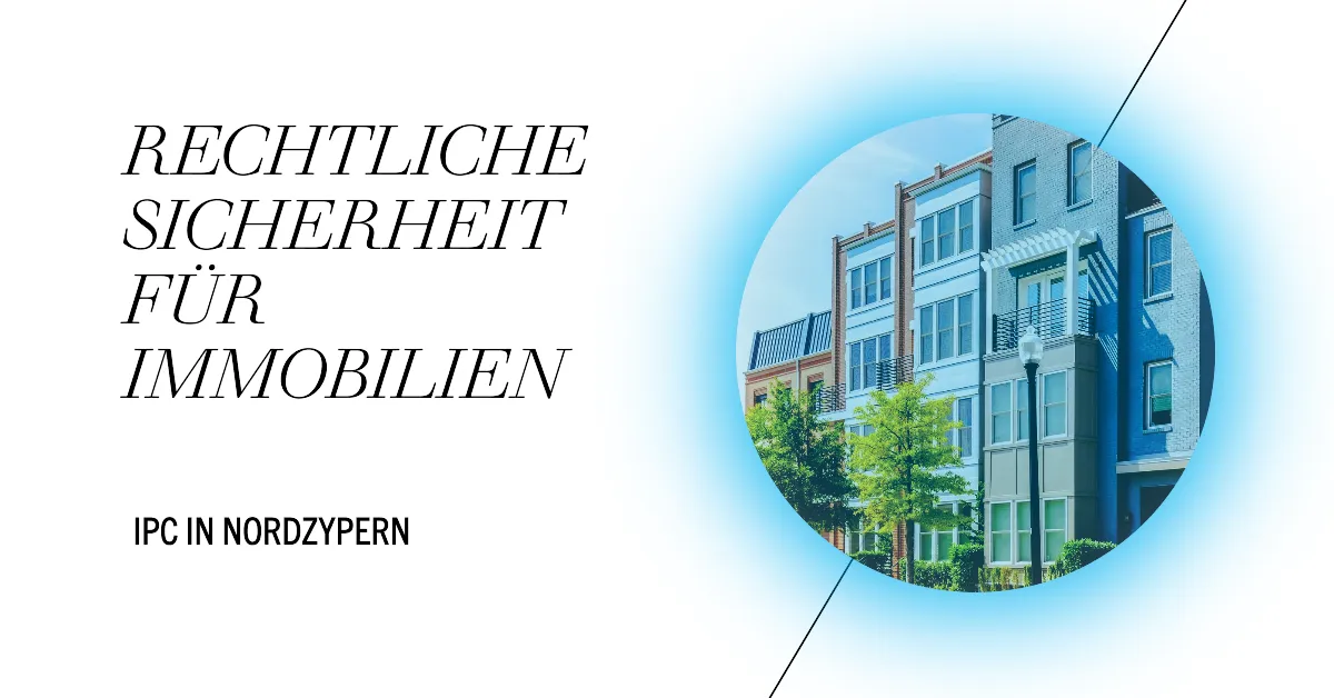 Rechtliche Sicherheit für Immobilien in Nordzypern