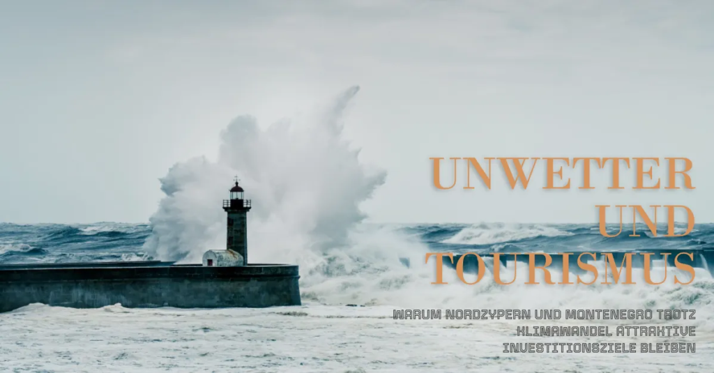 Unwetter und Tourismus: Montenegro und Nordzypern als Investitionsziele
